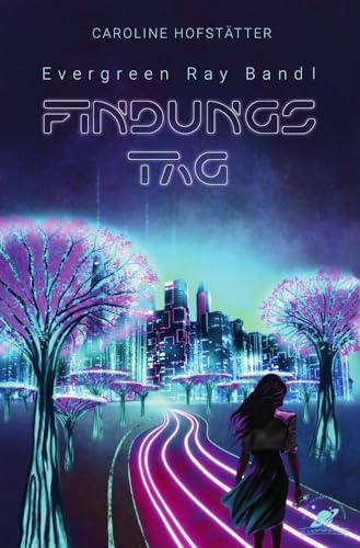 Findungstag (Evergreen Ray Band 1): Science Fiction Roman in Wien 2095