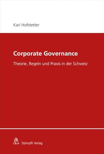 Corporate Governance: Theorie, Regeln und Praxis in der Schweiz
