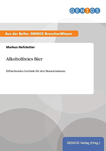 Alkoholfreies Bier: Erfrischendes Getränk für den Brauereiumsatz von Gbi-Genios Verlag