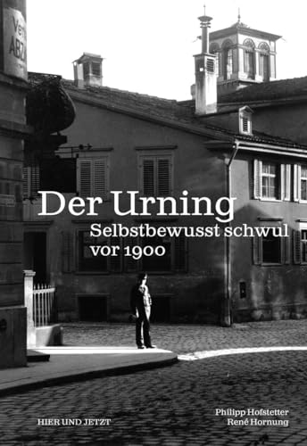 Der Urning: Selbstbewusst schwul vor 1900