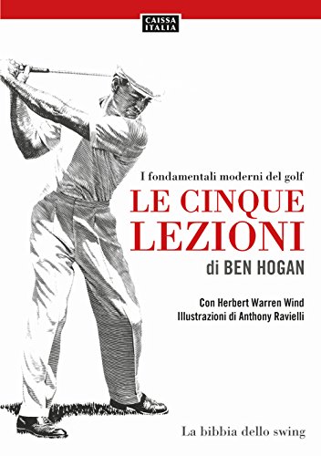 Le cinque lezioni di Ben Hogan. I fondamentali moderni del golf von Caissa Italia