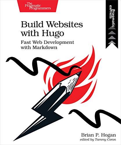 Build Websites With Hugo: Fast Web Development With Markdown von Pragmatic Bookshelf