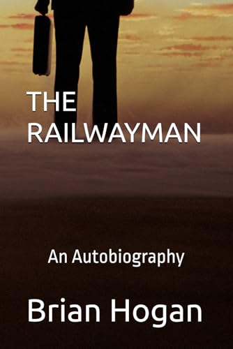 THE RAILWAYMAN: An Autobiography von Independently published