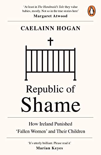 Republic of Shame: How Ireland Punished ‘Fallen Women’ and Their Children von Penguin Group