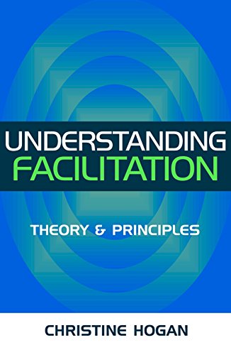 Understanding Facilitation: Theory & Principles: Theory and Principle von Kogan Page