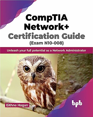 CompTIA Network+ Certification Guide (Exam N10-008): Unleash your full potential as a Network Administrator (English Edition) von BPB Publications