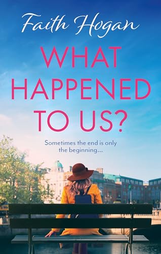 What Happened to Us?: An Emotional and Heart-Warming Irish Novel to Curl-Up with from the #1 Kindle Bestselling Author