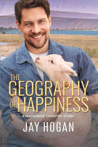 The Geography of Happiness (A MacKenzie Country Story, Band 4) von Southern Lights Publishing