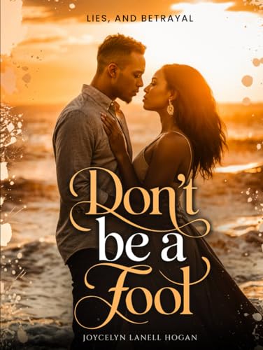 Don't Be A Fool: Lies, And Betrayal von Independently published