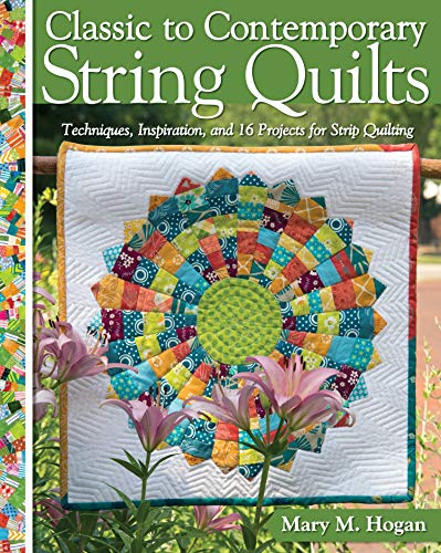 Classic to Contemporary String Quilts: Techniques, Inspiration, and 16 Projects for Strip Quilting von Fox Chapel Publishing