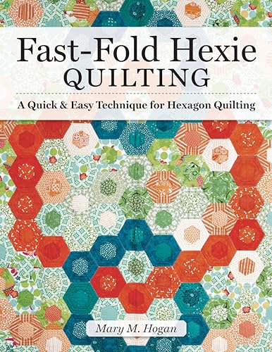 Fast-Fold Hexies from Pre-Cuts & Stash, Expanded Edition: A Quick & Easy Technique for Hexagon Quilting von Fox Chapel Publishing