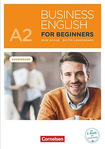 Business English for Beginners - New Edition - A2: Kursbuch - Inklusive E-Book und PagePlayer-App von Cornelsen Verlag GmbH