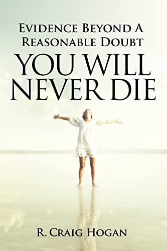 Evidence Beyond a Reasonable Doubt You Will Never Die von Greater Reality Publications
