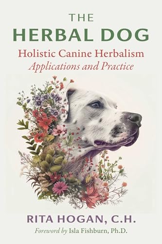 The Herbal Dog: Holistic Canine Herbalism Applications and Practice von Healing Arts Press
