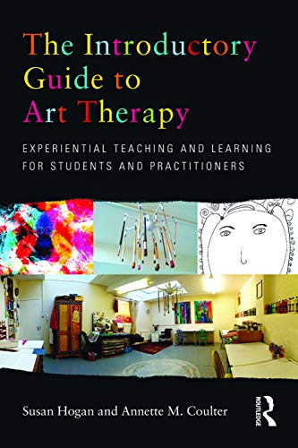 The Introductory Guide to Art Therapy: Experiential teaching and learning for students and practitioners von Routledge
