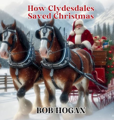 How Clydesdales Saved Christmas von Bob Hogan