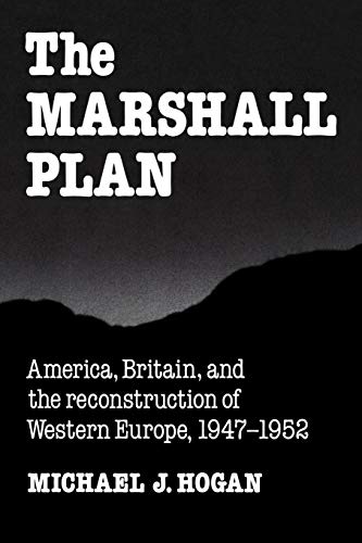 The Marshall Plan: America, Britain and the Reconstruction of Western Europe, 1947 1952 (Studies in Econ Hist and Policy : The U S in the 20th Cent) von Cambridge University Press