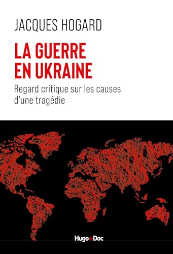 La guerre en Ukraine: Regard critique sur les causes d'une tragédie