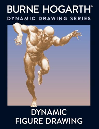 Dynamic Figure Drawing: A New Approach to Drawing the Moving Figure in Deep Space and Foreshortening von Watson-Guptill