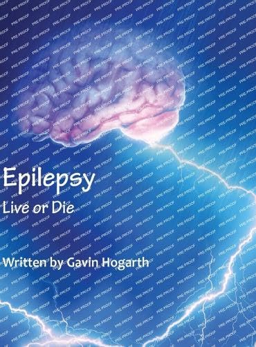 Epilepsy: Live Or Die von Grosvenor House Publishing Ltd
