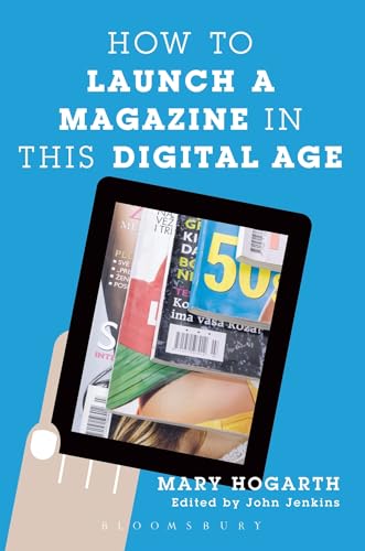 How to Launch a Magazine in this Digital Age von Bloomsbury