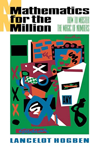 Mathematics for the Million: How to Master the Magic of Numbers: How to Master the Magic of Numbers (Revised)