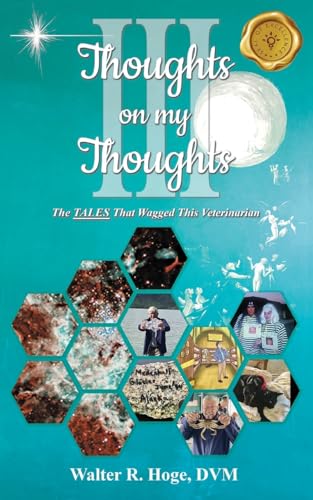 Thoughts on my Thoughts Book III: The Tales That Wagged This Veterinarian Thoughts on my Thoughts Book III: The Tales That Wagged This Veterinarian von MainSpring Books