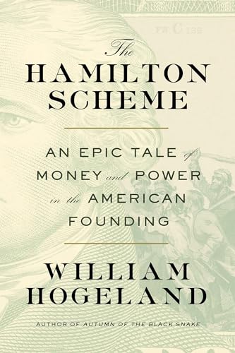 The Hamilton Scheme: An Epic Tale of Money and Power in the American Founding