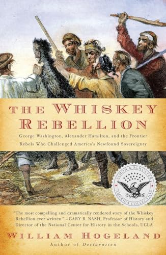 The Whiskey Rebellion: George Washington, Alexander Hamilton, and the Frontier Rebels Who Challenged America's Newfound Sovereignty (Simon & Schuster America Collection) von Simon & Schuster