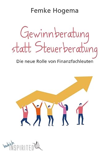Der Gewinnberater: Die neue Rolle der Wirtschaftsprüfer und Steuerberater: Die neue Rolle von Finanzfachleuten von Budrich