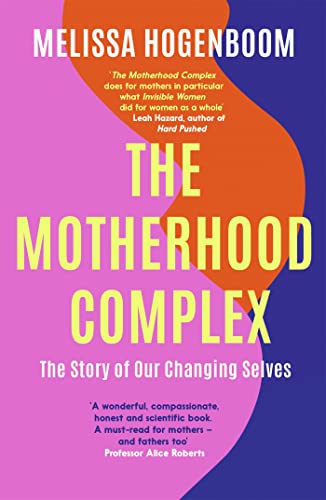 The Motherhood Complex: The Story of Our Changing Selves von Piatkus