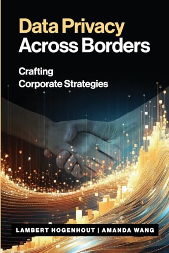 Data Privacy Across Borders: Crafting Corporate Strategies von Technics Publications