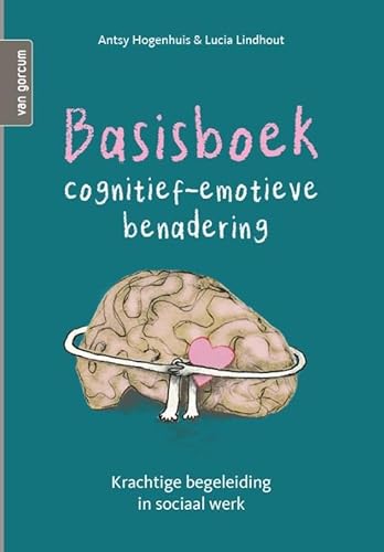 Basisboek cognitief-emotieve benadering: Krachtige begeleiding in sociaal werk von Uitgeverij Van Gorcum
