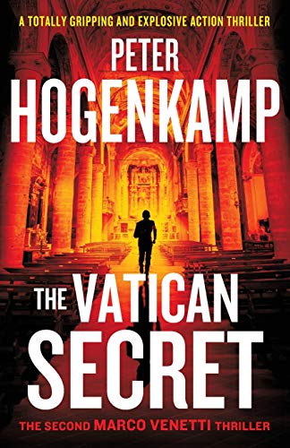 The Vatican Secret: A totally gripping and explosive action thriller (A Marco Venetti Thriller, Band 2)