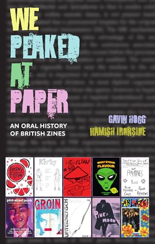 We Peaked at Paper: An Oral History of British Zines von Boatwhistle Books