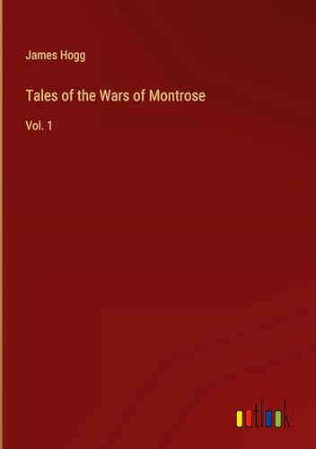 Tales of the Wars of Montrose: Vol. 1 von Outlook Verlag