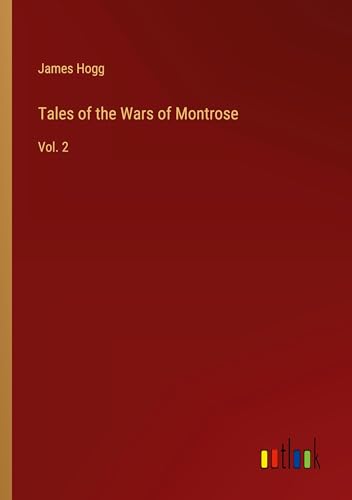 Tales of the Wars of Montrose: Vol. 2 Tales of the Wars of Montrose: Vol. 2 von Outlook Verlag