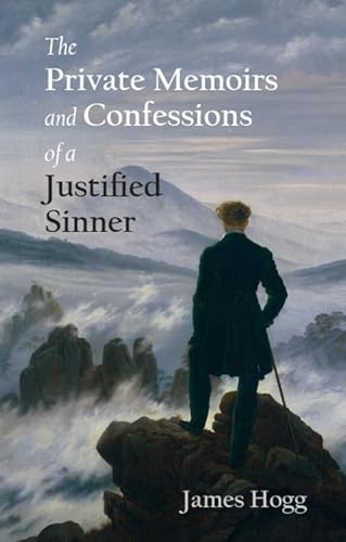 The Private Memoirs and Confessions of a Justified Sinner (The Stirling / South Carolina Research Edition of the Collected Works of James Hogg)