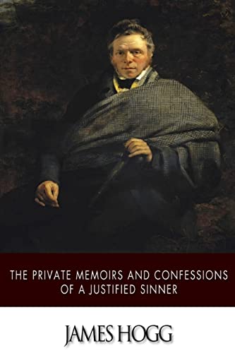 The Private Memoirs and Confessions of a Justified Sinner The Private Memoirs and Confessions of a Justified Sinner von CREATESPACE