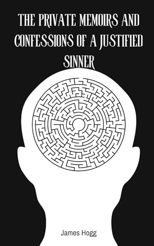 The Private Memoirs and Confessions of a Justified Sinner: An Original and Unabridged Edition The Private Memoirs and Confessions of a Justified Sinner: An Original and Unabridged Edition von Independently published