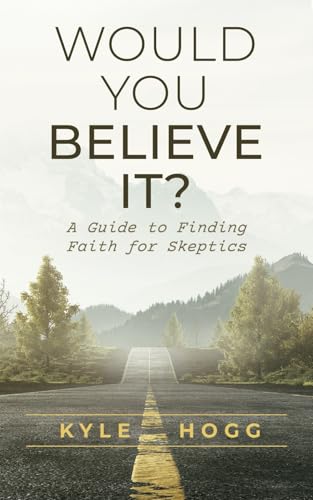 Would You Believe It?: A Guide to Finding Faith for Skeptics von selfpublishing.com