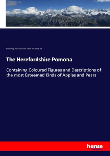 The Herefordshire Pomona: Containing Coloured Figures and Descriptions of the most Esteemed Kinds of Apples and Pears von Hansebooks