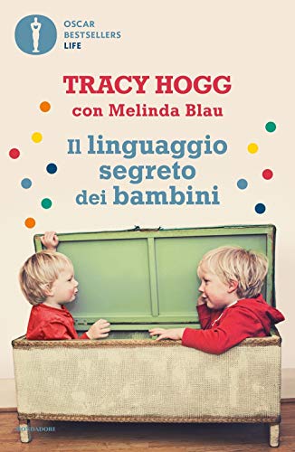 Il linguaggio segreto dei bambini. 1-3 anni (Oscar bestsellers life)