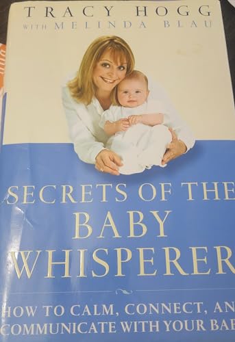 Secrets of the Baby Whisperer: How to Calm, Connect, and Communicate With Your Baby