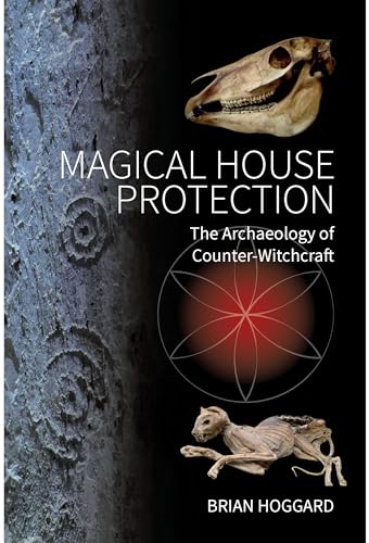 Magical House Protection: The Archaeology of Counter-Witchcraft von Berghahn Books