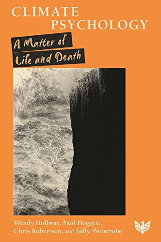 Climate Psychology: A Matter of Life and Death Climate Psychology: A Matter of Life and Death