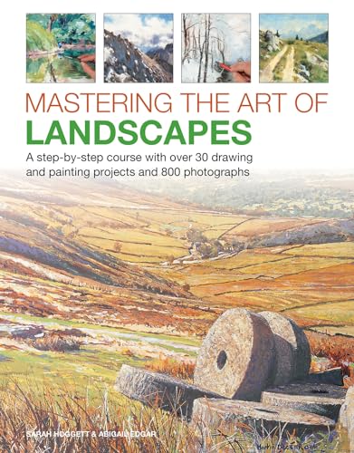 Mastering the Art of Landscapes: A Step-by-Step Course With 30 Drawing and Painting Projects and 800 Photographs von Lorenz Books