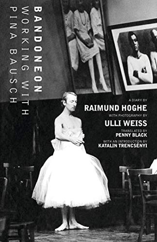 Bandoneon: Working with Pina Bausch von Oberon Books