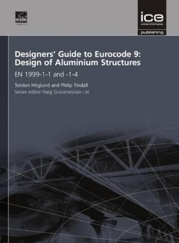 Designers' Guide to Eurocode 9: Design of Aluminium Structures EN 1999-1-1 and -1-4 (Eurocode Designers' Guide, Band 17)