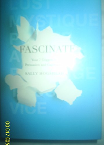 Fascinate: Your 7 Triggers to Persuasion and Captivation: Unlocking the Secret Triggers of Influence, Persuasion, and Captivation